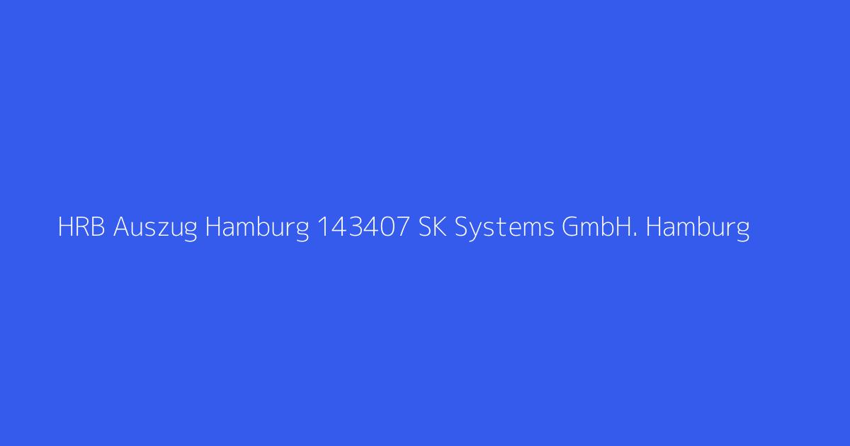 HRB Auszug Hamburg 143407 SK Systems GmbH. Hamburg